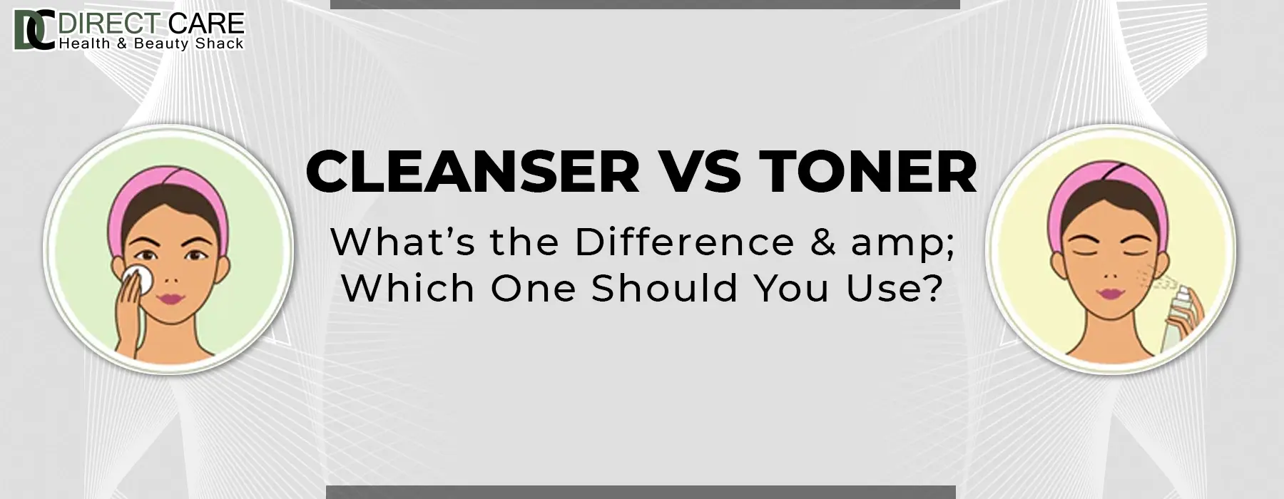 Cleanser vs Toner: What’s the Difference & Which One Should You Use?
