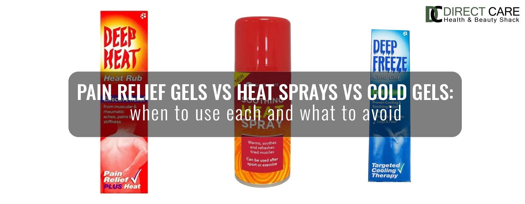 Pain Relief Gels vs Heat Sprays vs Cold Gels: When to Use Each and What to Avoid Health Care article