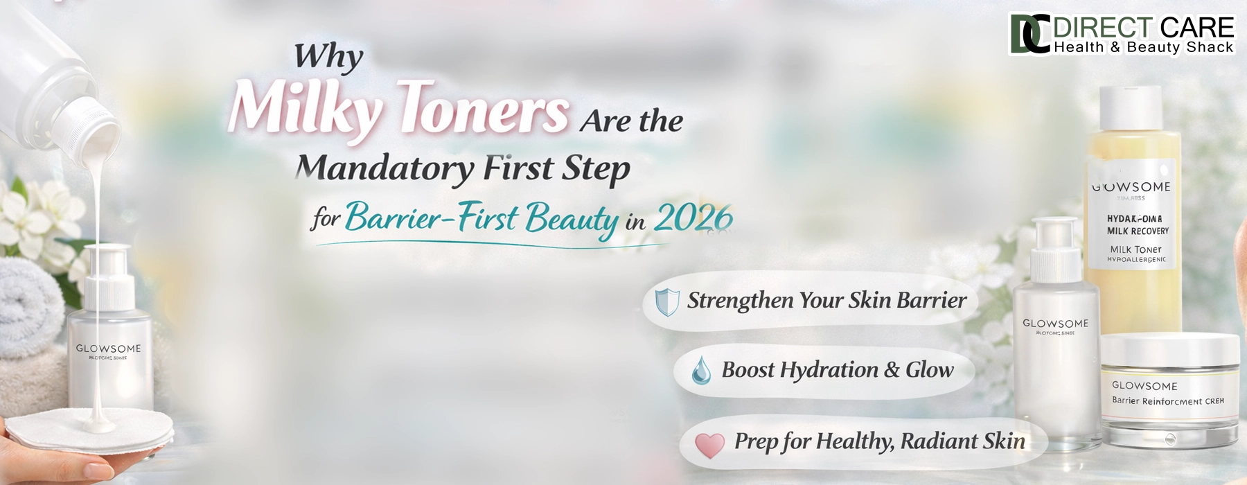 Why Milky Toners Are the Mandatory First Step for Barrier-First Beauty in 2026 Personal Care article