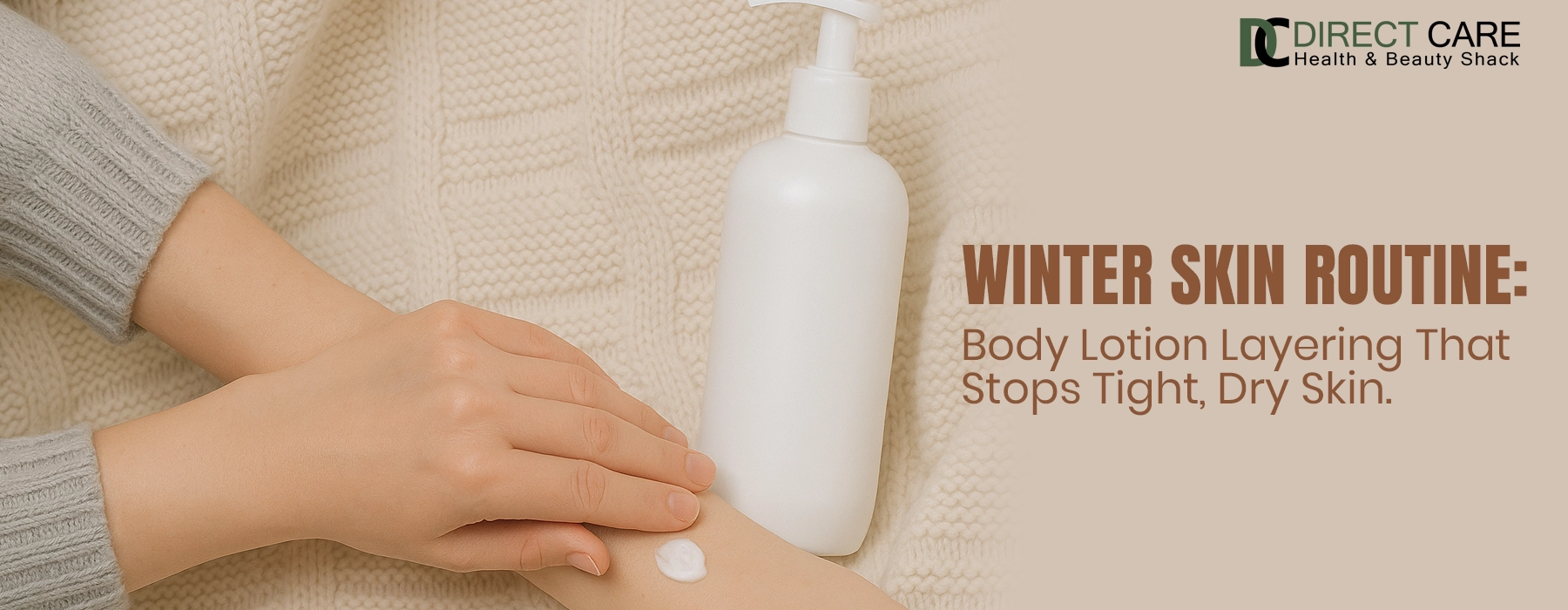Winter Skin Routine: Body Lotion Layering That Stops Tight, Dry Skin Personal Care article